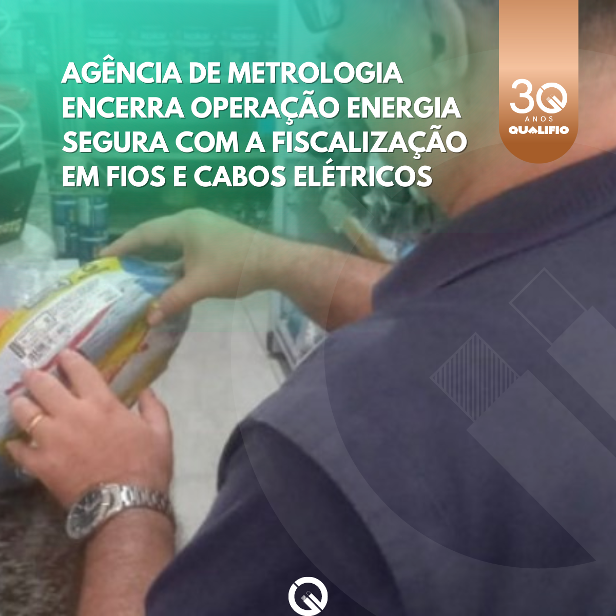 Agência de Metrologia Encerra Operação Energia Segura com a Fiscalização em Fios e Cabos Elétricos